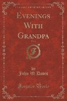 Evenings With Grandpa, Vol. 2 (Classic Reprint)