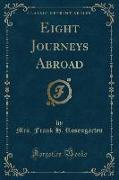 Eight Journeys Abroad (Classic Reprint)