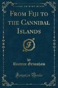 From Fiji to the Cannibal Islands (Classic Reprint)