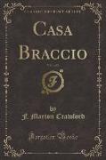 Casa Braccio, Vol. 1 of 2 (Classic Reprint)