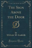 The Sign Above the Door (Classic Reprint)