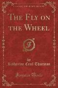 The Fly on the Wheel (Classic Reprint)