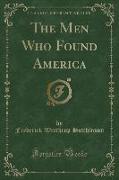 The Men Who Found America (Classic Reprint)