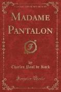 Madame Pantalon (Classic Reprint)