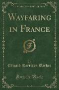 Wayfaring in France (Classic Reprint)