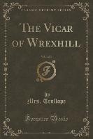 The Vicar of Wrexhill, Vol. 3 of 3 (Classic Reprint)