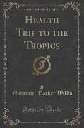 Health Trip to the Tropics (Classic Reprint)