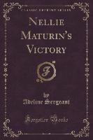 Nellie Maturin's Victory (Classic Reprint)