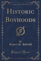 Historic Boyhoods (Classic Reprint)