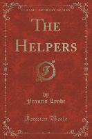 The Helpers (Classic Reprint)