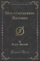 Mountaineering Records (Classic Reprint)