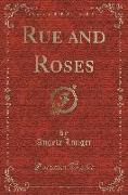 Rue and Roses (Classic Reprint)