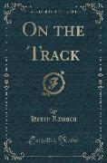 On the Track (Classic Reprint)