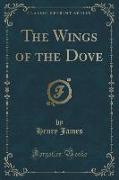 The Wings of the Dove (Classic Reprint)