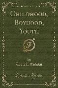 Childhood, Boyhood, Youth (Classic Reprint)