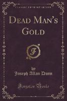 Dead Man's Gold (Classic Reprint)