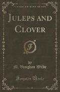 Juleps and Clover (Classic Reprint)
