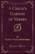 A Child's Garden of Verses (Classic Reprint)