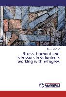 Stress, burnout and stressors in volunteers working with refugees