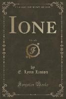 Ione, Vol. 1 of 2 (Classic Reprint)