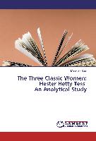 The Three Classic Women: Hester Hetty Tess An Analytical Study