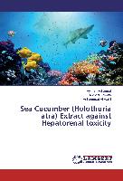 Sea Cucumber (Holothuria atra) Extract against Hepatorenal toxicity