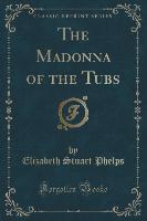 The Madonna of the Tubs (Classic Reprint)