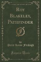 Roy Blakeley, Pathfinder (Classic Reprint)