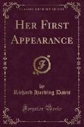 Her First Appearance (Classic Reprint)
