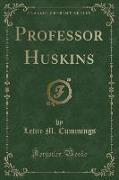 Professor Huskins (Classic Reprint)