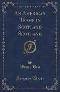 An American Tramp in Scotland Scotland (Classic Reprint)