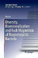 Diversity, Biomineralization and Rock Magnetism of Magnetotactic Bacteria