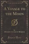 A Voyage to the Moon (Classic Reprint)