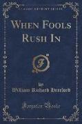 When Fools Rush In (Classic Reprint)