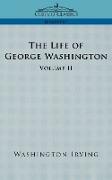 The Life of George Washington - Volume II