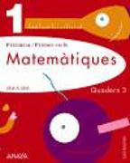 Projecte Una a una, matemàtiques, 1 Educació Primària (Baleares). Quadern 3