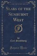 Slabs of the Sunburnt West (Classic Reprint)