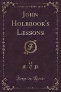 John Holbrook's Lessons (Classic Reprint)