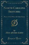 North Carolina Sketches: Phases of Life Where the Galax Grows (Classic Reprint)