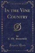 In the Vine Country (Classic Reprint)