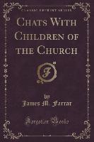 Chats With Children of the Church (Classic Reprint)