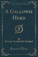 A Galloway Herd (Classic Reprint)