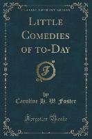 Little Comedies of to-Day (Classic Reprint)