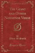 The Giant and Other Nonsense Verse (Classic Reprint)
