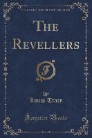 The Revellers (Classic Reprint)