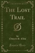 The Lost Trail (Classic Reprint)