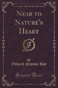 Near to Nature's Heart (Classic Reprint)
