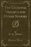 The Celestial Omnibus and Other Stories (Classic Reprint)