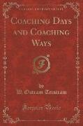 Coaching Days and Coaching Ways (Classic Reprint)