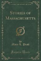 Stories of Massachusetts (Classic Reprint)